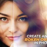 Mastering Bokeh Magic: A Comprehensive Guide on Creating and Applying Bokeh Overlays in Photoshop