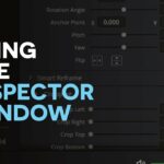 Mastering Clip Adjustments with the Inspector: A Comprehensive Guide to DaVinci Resolve’s Powerful Tool